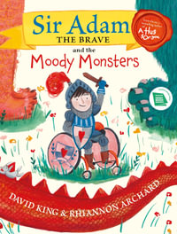 Sir Adam the Brave and the Moody Monsters - David King
