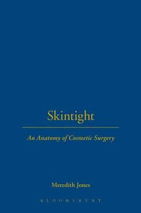 Skintight : An Anatomy of Cosmetic Surgery - Meredith Jones