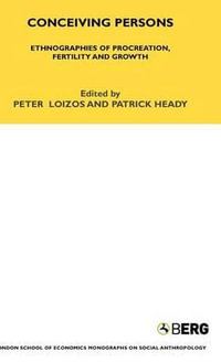 Conceiving Persons : Ethnographies of Procreation, Fertility and Growth Volume 68 - Peter Loizos