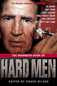 The Mammoth Book of Hard Men : Mammoth Books - Roger Wilkes