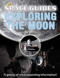Exploring the Moon : QED Space Guides S. - Peter Grego
