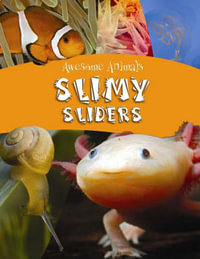 Slimy Sliders : Awesome Animals - Lynn Huggins-Cooper