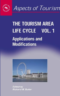 The Tourism Area Life Cycle Vol. 1 : Applications and Modifications : Applications and Modifications - Richard Butler