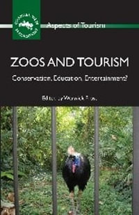 Zoos and Tourism : Conservation, Education, Entertainment? - Warwick Frost
