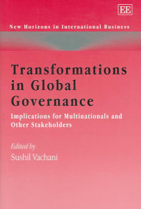 Transformations in Global Governance Implications for Multinationals and Other Stakeholders : New Horizons in International Business - Sushil Vachani
