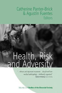 Health, Risk, and Adversity : Studies of the Biosocial Society - Catherine Panter-Brick