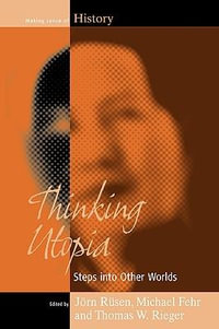 Thinking Utopia : Steps into Other Worlds - JÃ¶rn RÃ¼sen