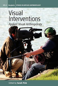 Visual Interventions : Applied Visual Anthropology - Sarah Pink