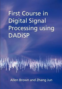 First Course in Digital Signal Processing Using DADiSP - Allen Brown