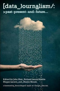 Data Journalism : Past, Present and Future - John Mair