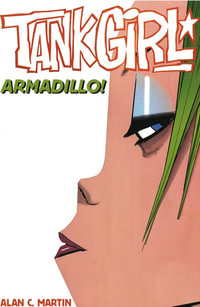 Tank Girl - Armadillo and a Bushel of Other Stories : And a Bushel of Other Stories - Alan Martin