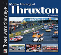 Motor Racing at Thruxton in the 1980s : Those Were the Days... - Bruce Grant-Braham