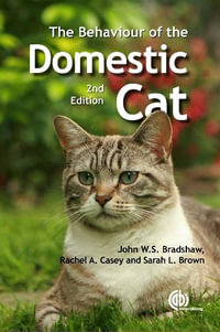 Behaviour of the Domestic Cat - John  Bradshaw