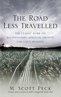 The Road Less Travelled : A New Psychology of Love, Traditional Values and Spiritual Growth - M. Scott Peck