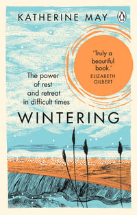 Wintering : The power of rest and retreat in difficult times - Katherine May