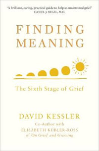Finding Meaning : The Sixth Stage of Grief - David Kessler