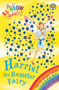 Harriet the Hamster Fairy : The Pet Keeper Fairies : The Rainbow Magic Series : Book 33 - Daisy Meadows