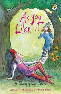 As You Like it : A Shakespeare Story - William Shakespeare