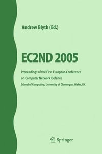 EC2ND 2005 : Proceedings of the First European Conference on Computer Network Defence - Andrew Blyth
