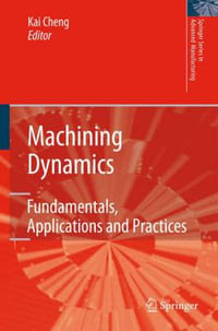 Machining Dynamics : Fundamentals, Applications and Practices - Kai Cheng