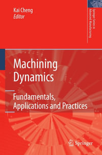 Machining Dynamics : Fundamentals, Applications and Practices - Kai Cheng