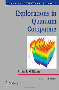 Explorations in Quantum Computing : Texts in Computer Science - Colin P. Williams