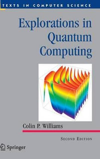 Explorations in Quantum Computing : Texts in Computer Science - Colin P. Williams