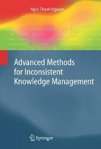 Advanced Methods for Inconsistent Knowledge Management : Advanced Information and Knowledge Processing - Ngoc Thanh Nguyen