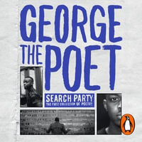 Introducing George The Poet : Search Party: A Collection of Poems - George the Poet