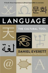 Language : The Cultural Tool - Daniel  Everett