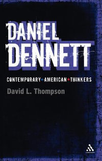 Daniel Dennett : Continuum Contemporary American Thinkers - David L. Thompson