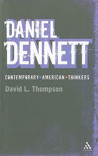 Daniel Dennett : Continuum Contemporary American Thinkers - David L. Thompson