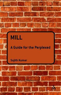 Mill : A Guide for the Perplexed - Sujith Kumar