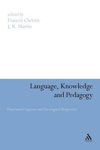 Language, Knowledge and Pedagogy : Functional Linguistic and Sociological Perspectives - Frances Christie
