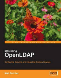 Openldap for Developers : Configuring, Securing and Integrating Directory Services - Matt Butcher