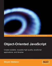 Object-Oriented JavaScript : From Technologies to Solutions. - Stoyan Stefanov