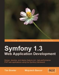 Symfony 1.3 Web Application Development - Tim Bowler