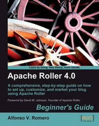 Apache Roller 4.0 - Beginner's Guide - Alfonso Romero