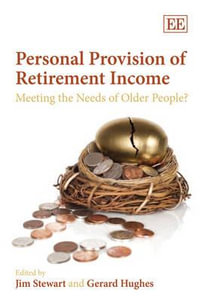 Personal Provision of Retirement Income Meeting the Needs of Older People - Jim Stewart
