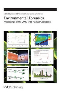 Environmental Forensics : Proceedings of the 2009 INEF Annual Conference - Gwen  O'Sullivan