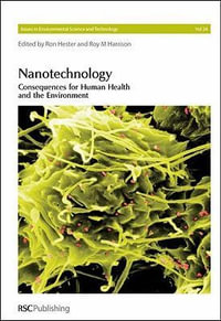 Nanotechnology : Consequences for Human Health and the Environment - R E  Hester