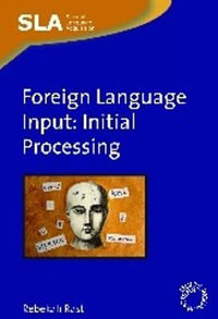 Foreign Language Input : Initial Processing : Initial Processing - Rebekah Rast