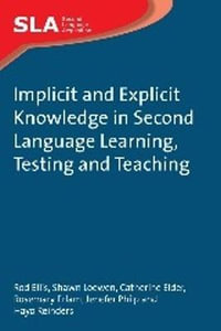 Implicit and Explicit Knowledge in Second Language Learning, Testing and Teaching : Second Language Acquisition - Catherine Elder