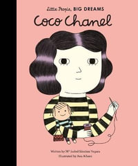 Coco Chanel : Little People, BIG DREAMS - Maria Isabel Sanchez Vegara