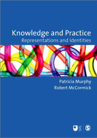 Knowledge and Practice : Representations and Identities - Patricia F Murphy