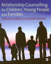 Relationship Counselling for Children, Young People and Families - Kathryn Geldard