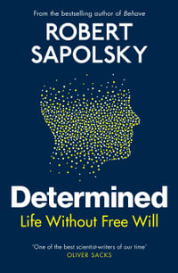 Determined : Life Without Free Will - Robert M Sapolsky