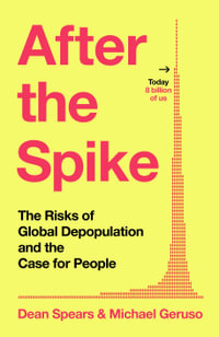 After the Spike : The Risks of Global Depopulation and the Case for People - Dean Spears