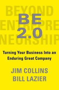 Beyond Entrepreneurship 2.0 : Turning Your Business Into an Enduring Great Company - Jim Collins