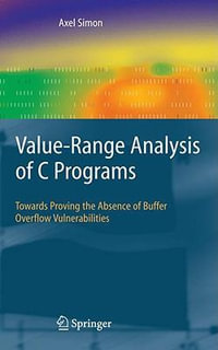 Value-Range Analysis of C Programs : Towards Proving the Absence of Buffer Overflow Vulnerabilities - Axel Simon